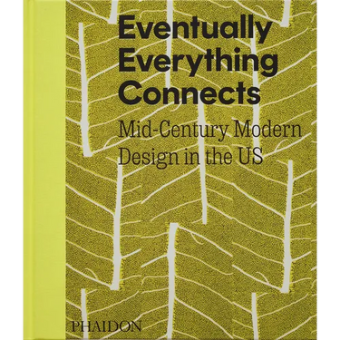 Eventually Everything Connects: Mid-Century Modern Design in the Us