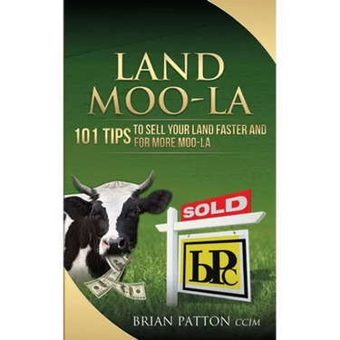 Land Moola: 101 Tips to Sell Your Land Faster and for More Moo-la