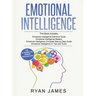 Emotional Intelligence: 4 Manuscripts - How to Master Your Emotions, Increase Your EQ, Improve Your Social Skills, and Massively Improve Your