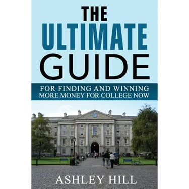 The Ultimate Guide for Finding and Winning More Money for College Now