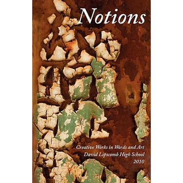 Notions: Creative Works in Word and Art, David Lipscomb High School, 2010