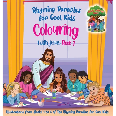 Colouring With Jesus Book 1- Illustrations From Books 1 to 3 of The Rhyming Parables For Cool Kids!: Rhyming Parables For Cool Kids