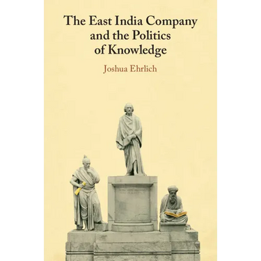 The East India Company and the Politics of Knowledge