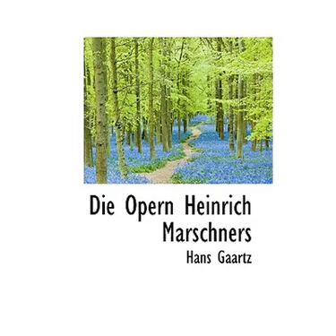 Die Opern Heinrich Marschners