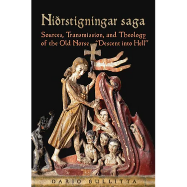 Nidrstigningar Saga: Sources, Transmission, and Theology of the Old Norse "Descent Into Hell"