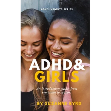 ADHD and Girls: An introductory guide: from symptoms to support