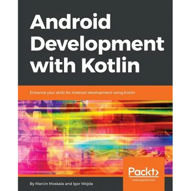 Android Development with Kotlin: Enhance your skills for Android development using Kotlin
