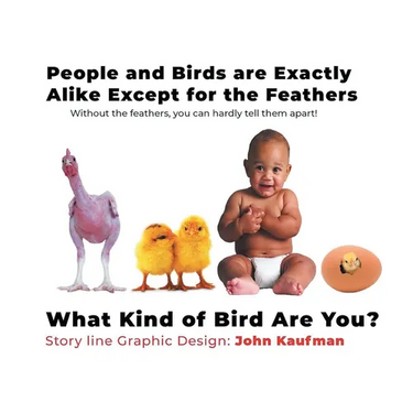 People and Birds are Exactly Alike Except for the Feathers
