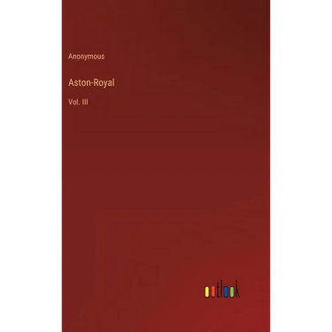 Aston-Royal: Vol. III