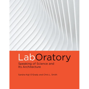 LabOratory: Speaking of Science and Its Architecture