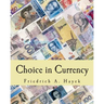 Choice in Currency (Large Print Edition)