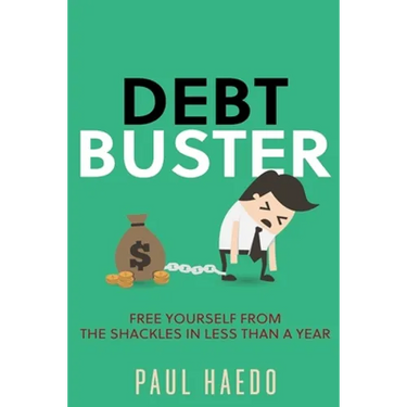Debt Buster: Free Yourself From The Shackles In Less Than A Year