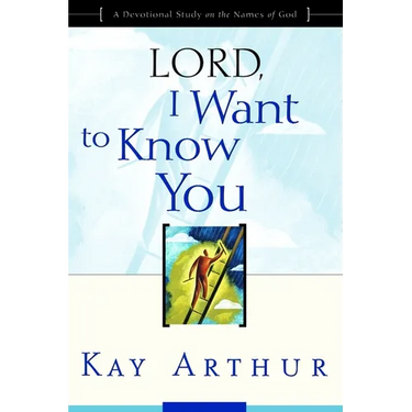 Lord, I Want to Know You: A Devotional Study on the Names of God