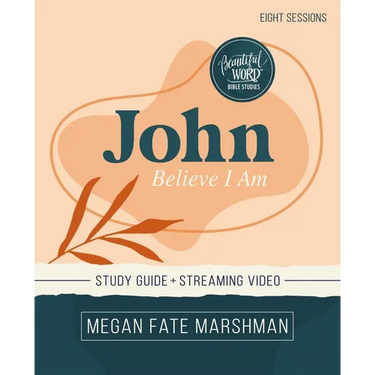 John Bible Study Guide Plus Streaming Video: Believe I Am
