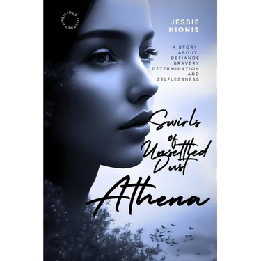 Athena: Twirls of Unsettled Dust, A Vivid Tale of War, Love, Betrayal, and the Immigrant Dream: An Untold, Post WWII Greek Immigrant Story about a Wom