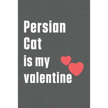 Persian Cat is my valentine: For Persian Cat Fans