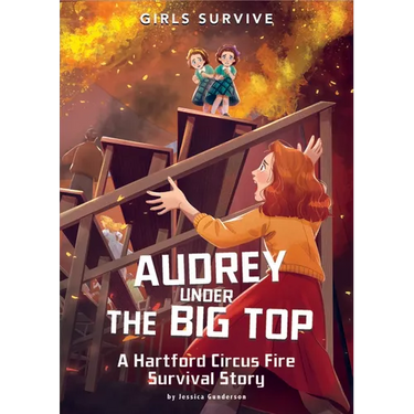 Audrey Under the Big Top: A Hartford Circus Fire Survival Story