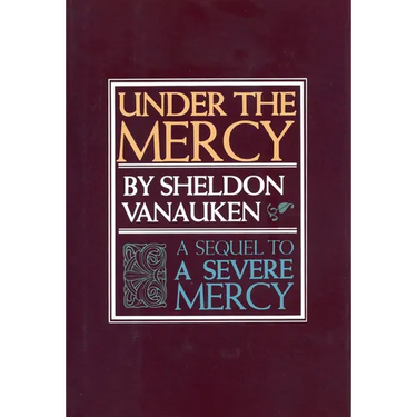Under the Mercy: A Sequel to a Severe Mercy