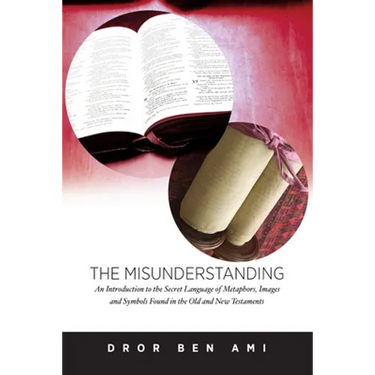 The Misunderstanding: An Introduction to Metaphors, Images and Symbols in the Old and New Testaments