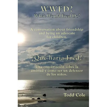 WWFD? What Would Fred Do? A conversation about friendship and being an advocate for children.: ¿Qué haría Fred? Una conversación sobre la amistad y se