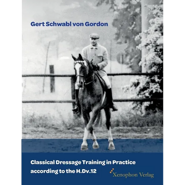 Classical Dressage Training in Practice according to the H.Dv.12
