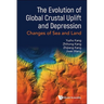 Evolution of Global Crustal Uplift and Depression, The: Changes of Sea and Land