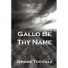 Gallo Be Thy Name