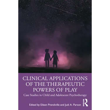 Clinical Applications of the Therapeutic Powers of Play: Case Studies in Child and Adolescent Psychotherapy