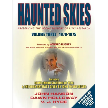 Haunted Skies Volume 3 1970-1975: Preserving the Social History of UFO Research
