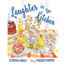 Laughter in the Kitchen: And Sometimes Cursing