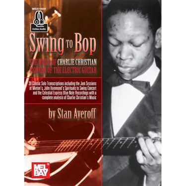 Swing to Bop: The Music of Charlie Christian