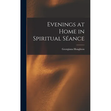 Evenings at Home in Spiritual Séance