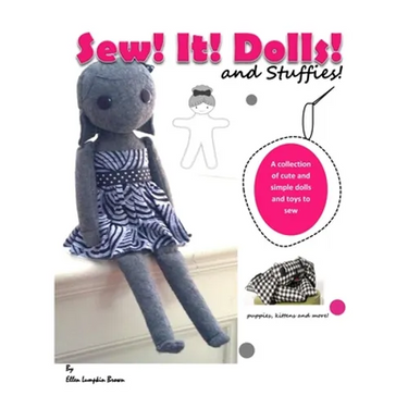 Sew! It! Dolls and Stuffies!: D.I.Y. Dolls and Toys for the 'Me' Made Life