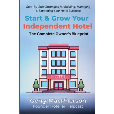 Start & Grow Your Independent Hotel: The Complete Owner's Blueprint