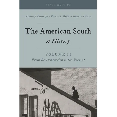 The American South: A History, Volume 2, from Reconstruction to the Present, Fifth Edition