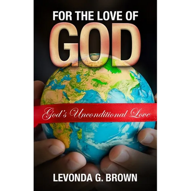 For the Love of God: God's Unconditional Love