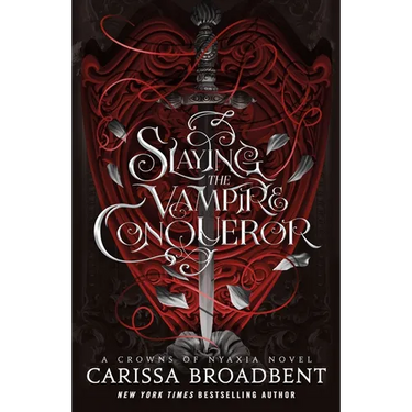 Slaying the Vampire Conqueror: A Crowns of Nyaxia Novel