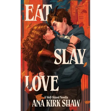 Eat, Slay, Love: A Demon and Slayer Paranormal Romance Novella