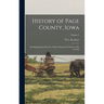 History of Page County, Iowa: Also Biographical Sketches of Some Prominent Citizens of the County; Volume 2