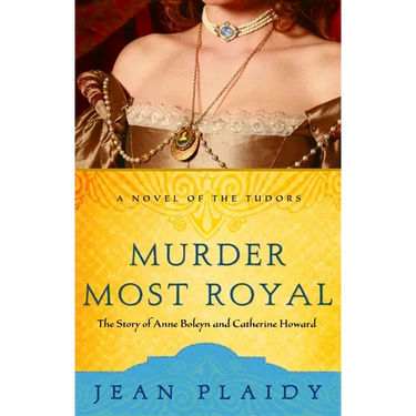 Murder Most Royal: The Story of Anne Boleyn and Catherine Howard
