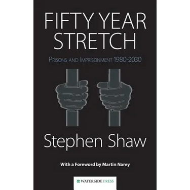 Fifty Year Stretch: Prisons and Imprisonment 1980-2030