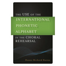 Use of the International Phonetic Alphabet in the Choral Rehearsal
