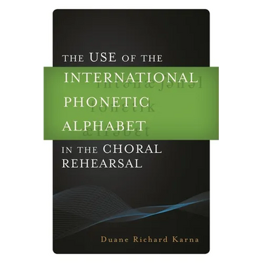 Use of the International Phonetic Alphabet in the Choral Rehearsal