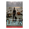 The Border Legion (Western Classic): Wild West Adventure