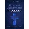 Practical Sacramental Theology: At the Intersection of Liturgy and Ethics
