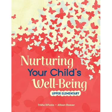 Nurturing Your Child's Well-Being: Upper Elementary