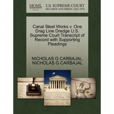 Canal Steel Works V. One Drag Line Dredge U.S. Supreme Court Transcript of Record with Supporting Pleadings