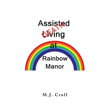 Assisted Living / Death at Rainbow Manor