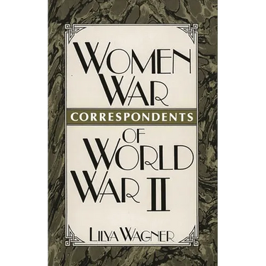 Women War Correspondents of World War II