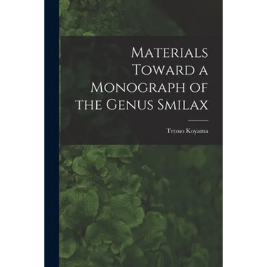 Materials Toward a Monograph of the Genus Smilax